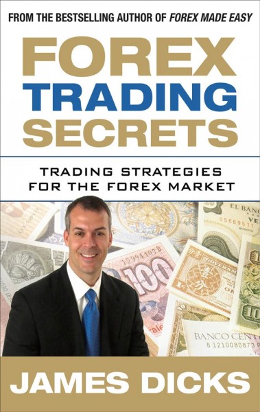 Forex trading secrets [electronic resource] : trading strategies for the forex market / James Dicks.