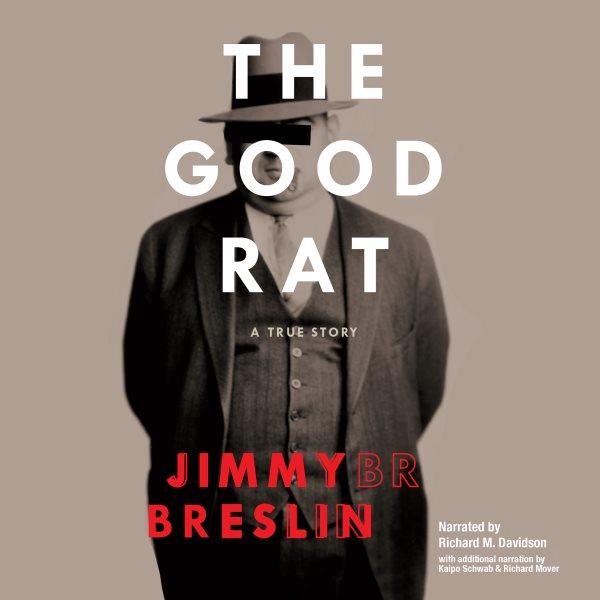 The good rat [electronic resource] : a true story / Jimmy Breslin.