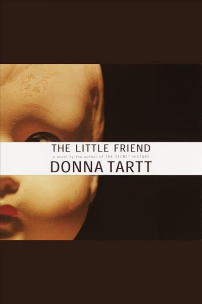 The little friend [electronic resource] / Donna Tartt.