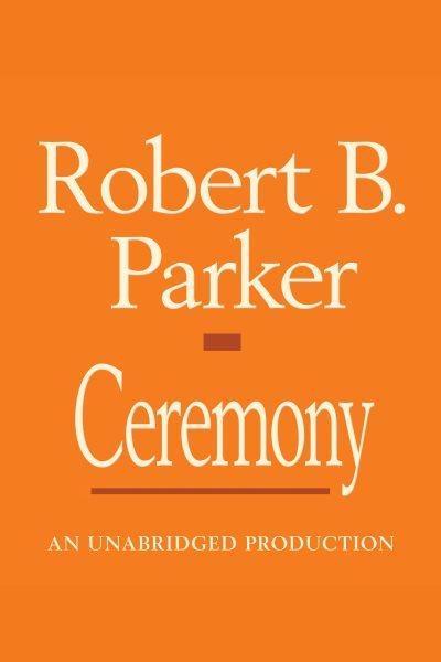 Ceremony [electronic resource] : a Spenser novel / Robert B. Parker.
