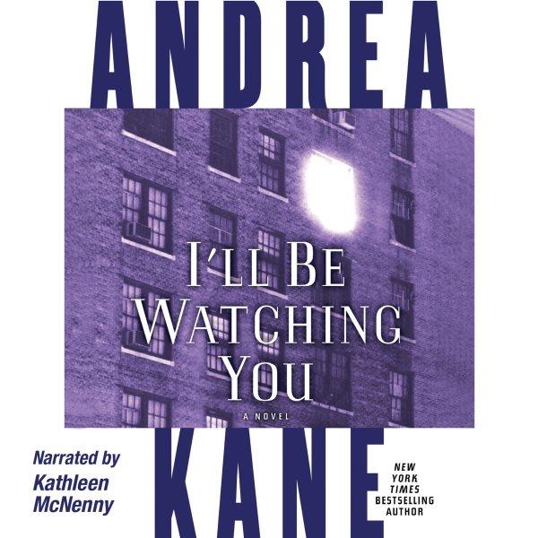 I'll be watching you [electronic resource] / Andrea Kane.