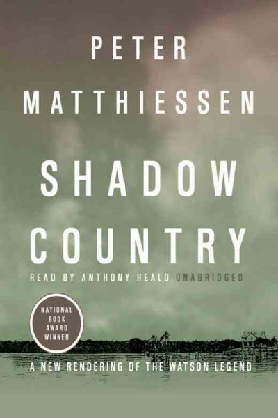 Shadow country [electronic resource] : a new rendering of the Watson legend / Peter Matthiessen.