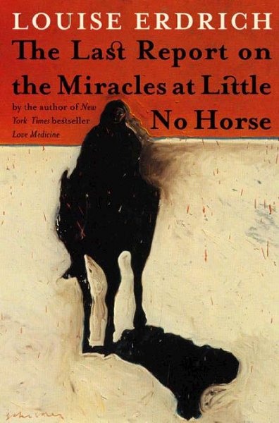 The last report on the miracles at Little No Horse [electronic resource] / Louise Erdrich.