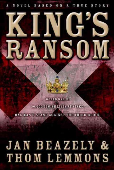 King's ransom [electronic resource] : a novel based on a true story / Jan Beazely & Thom Lemmons.