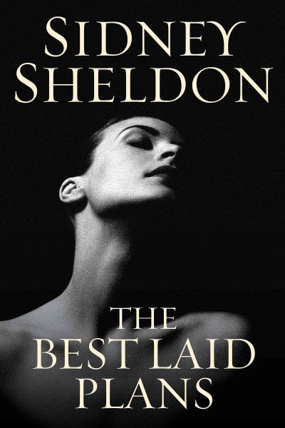 The best laid plans [electronic resource] : a novel / Sidney Sheldon.