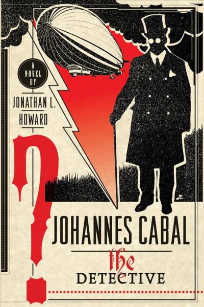 Johannes Cabal, the Detective [electronic resource] / Jonathan L. Howard.
