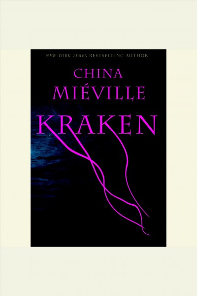 Kraken [electronic resource] / China Mieville.