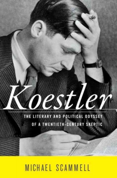 Koestler [electronic resource] : the literary and political odyssey of a twentieth-century skeptic / Michael Scammell.