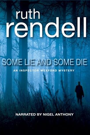 Some lie and some die [electronic resource] / Ruth Rendell.