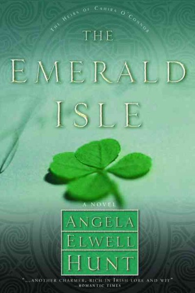 The Emerald Isle [electronic resource] / Angela Elwell Hunt.