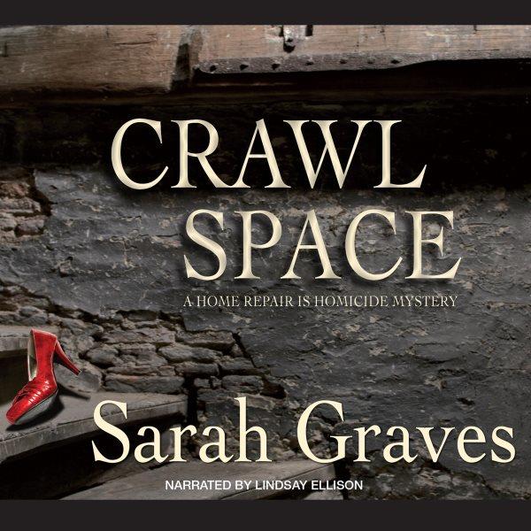 Crawlspace [electronic resource] / Sarah Graves.