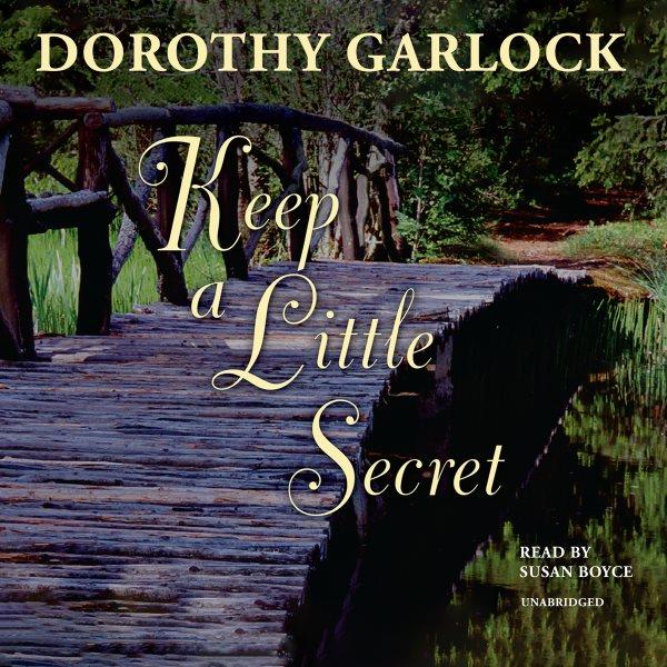 Keep a little secret [electronic resource] / Dorothy Garlock.