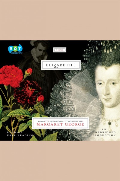 Elizabeth I [electronic resource] : [a novel] / Margaret George.