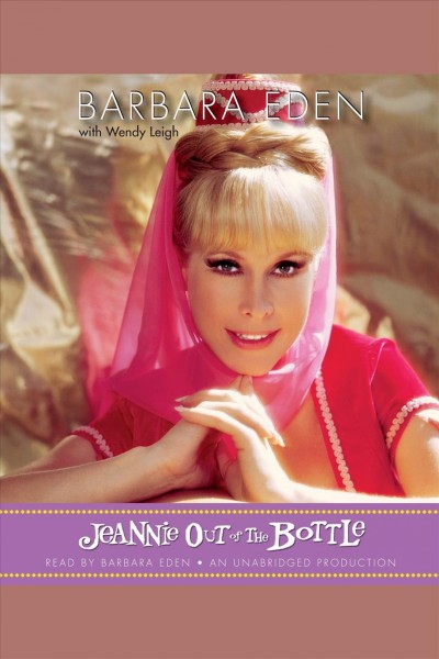 Jeannie out of the bottle [electronic resource] / Barbara Eden with Wendy Leigh.