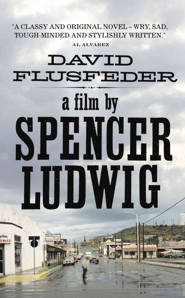 A film by Spencer Ludwig [electronic resource] / by David Flusfeder.