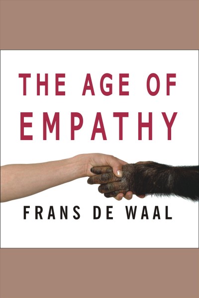 The age of empathy [electronic resource] : nature's lessons for a kinder society / Frans de Waal.