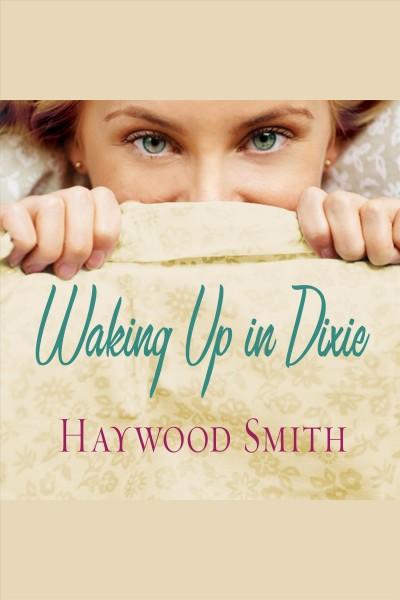 Waking up in Dixie [electronic resource] : a novel / Haywood Smith.