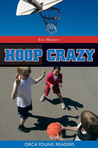 Hoop crazy! [electronic resource] / Eric Walters.