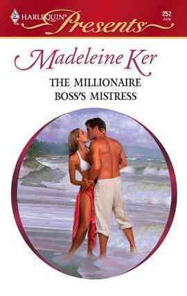 The millionaire boss's mistress [electronic resource] / Madeleine Kerr.