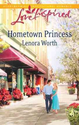 Hometown princess [electronic resource] / Lenora Worth.