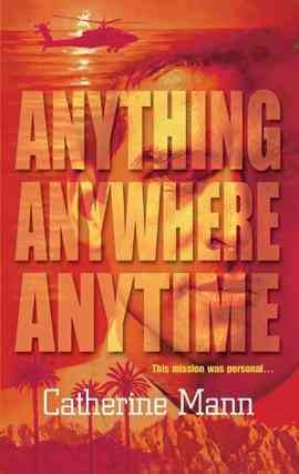 Anything anywhere anytime [electronic resource] / Catherine Mann.