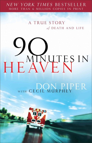 90 minutes in heaven [electronic resource] : a true story of death & life / Don Piper with Cecil Murphey.