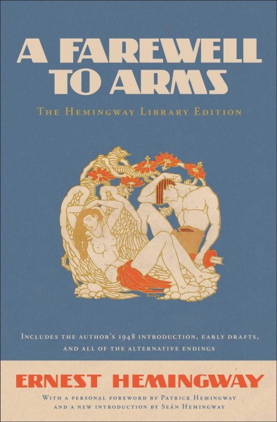 A farewell to arms : the Hemingway Library edition / Ernest Hemingway ; foreword by Patrick Hemingway ; edited with an introduction by Séan Hemingway.