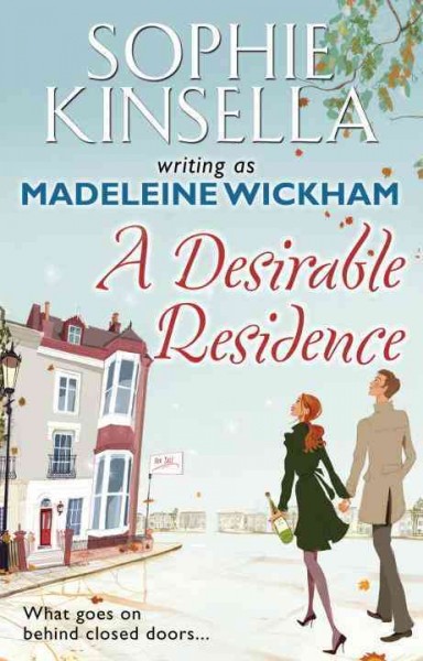 A desirable residence / [Sophie Kinsella writing as] Madeleine Wickham.