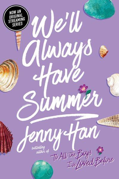 The Summer I Turned Pretty.  Bk 3  : We'll always have summer / Jenny Han.