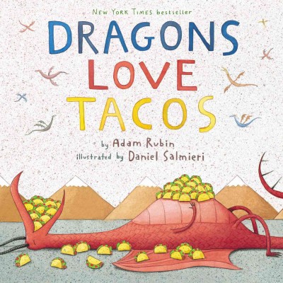 Dragons love tacos / by Adam Rubin ; illustrated by Daniel Salmieri.