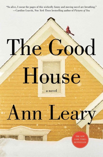 The good house : [a novel] / Ann Leary.