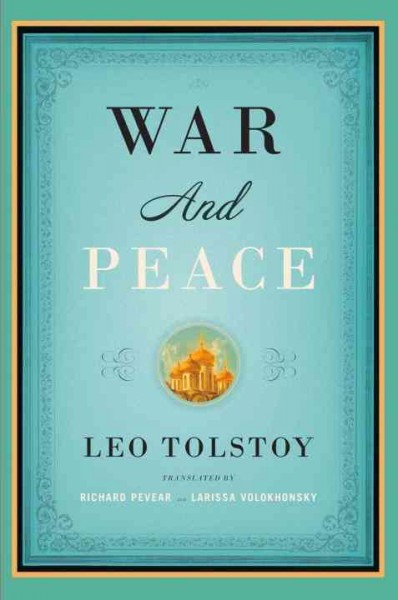War and peace [electronic resource] / Leo Tolstoy ; translated from the Russian by Richard Pevear and Larissa Volokhonsky.