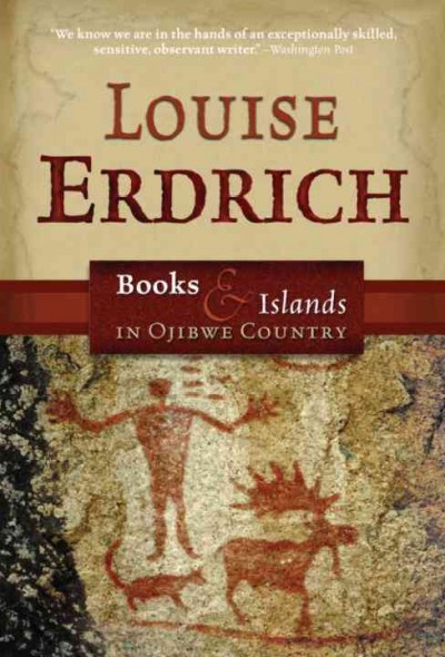 Books and islands in Ojibwe country [electronic resource] / Louise Erdrich.
