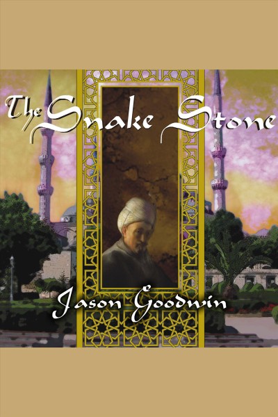 The snake stone [electronic resource] : a novel / Jason Goodwin.