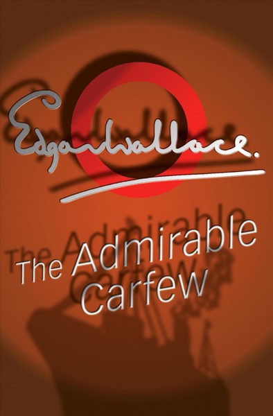 Admirable carfew [electronic resource] / Edgar Wallace.