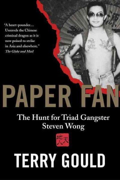 Paper Fan [electronic resource] : the hunt for triad gangster Steven Wong / Terry Gould.
