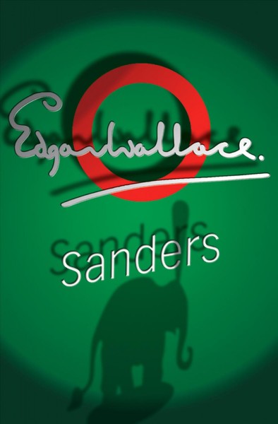 Sanders [electronic resource] / Edgar Wallace.