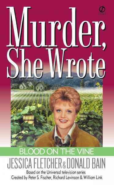 Blood on the vine [electronic resource] : a Murder, she wrote mystery : a novel / by Jessica Fletcher and Donald Bain.