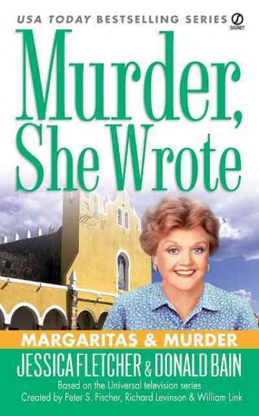 Margaritas & murder [electronic resource] : a Murder, she wrote mystery : a novel / by Jessica Fletcher & Donald Bain.