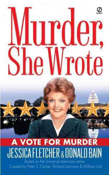 A vote for murder [electronic resource] : a Murder, she wrote mystery : a novel / by Jessica Fletcher & Donald Bain.