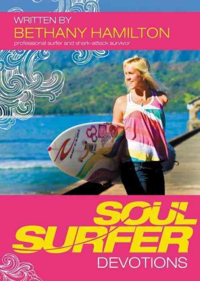 Soul surfer devotions [electronic resource] / Bethany Hamilton with Ann Byle.