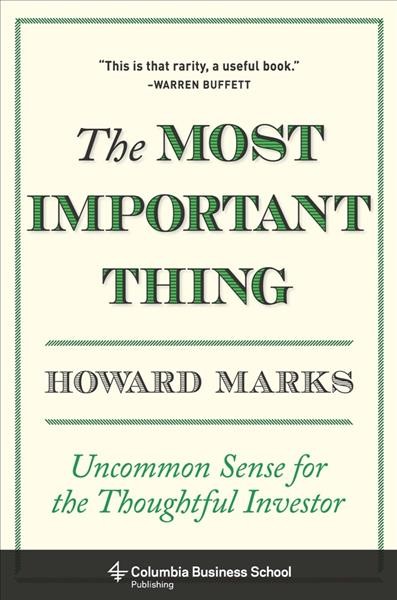 The most important thing [electronic resource] : uncommon sense for the thoughtful investor / Howard Marks.