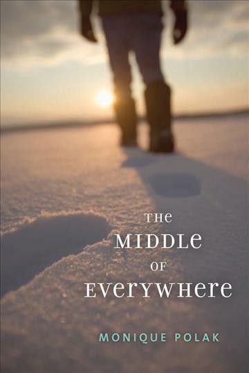 The middle of everywhere [electronic resource] / Monique Polak.