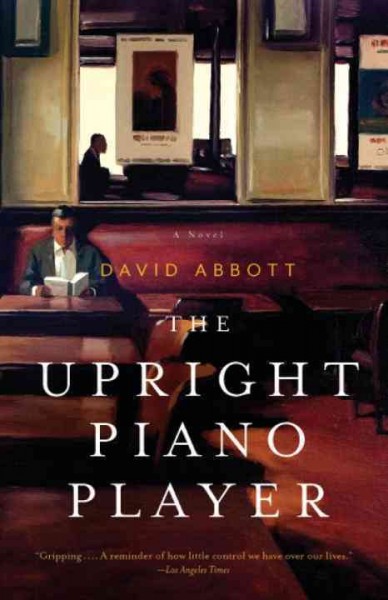 The upright piano player [electronic resource] : a novel / David Abbott.