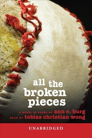 All the broken pieces [electronic resource] : a novel in verse / by Ann E. Burg.