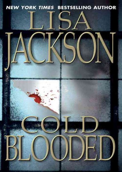 Cold blooded [electronic resource] / Lisa Jackson.