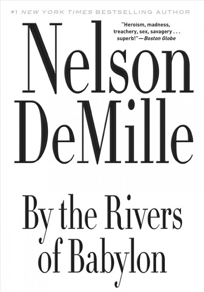 By the rivers of Babylon [electronic resource] : a novel / by Nelson De Mille.
