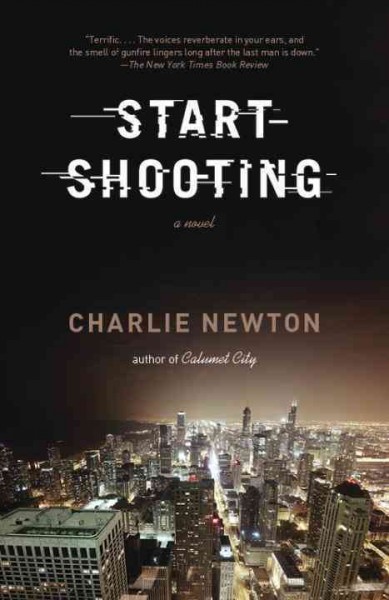 Start shooting [electronic resource] : a novel / Charlie Newton.