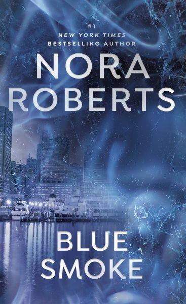 Blue smoke [electronic resource] / Nora Roberts.