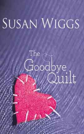 The goodbye quilt [electronic resource] / Susan Wiggs.